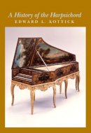 Edward L. Kottick - A History of the Harpsichord - 9780253023476 - V9780253023476