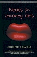 Jennifer Colville - Elegies for Uncanny Girls - 9780253024299 - V9780253024299