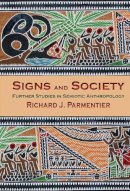 Richard J. Parmentier - Signs and Society: Further Studies in Semiotic Anthropology - 9780253024961 - V9780253024961