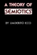 Umberto Eco - A Theory of Semiotics (Advances in Semiotics) - 9780253202178 - V9780253202178