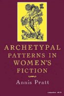 Annis Pratt - Archetypal Patterns in Women's Fiction (Midland Book) - 9780253202727 - V9780253202727