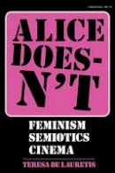 Teresa De Lauretis - Alice Doesn´t: Feminism, Semiotics, Cinema - 9780253203168 - V9780253203168