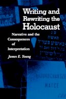 Emma Young - Writing and Rewriting the Holocaust: Narrative and the Consequences of Interpretation - 9780253206138 - V9780253206138