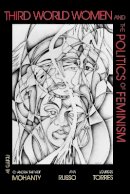 Chandra Talpade Mohanty (Ed.) - Third World Women and the Politics of Feminism - 9780253206329 - V9780253206329