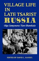 Olga Semyonova Tian-Shanskaia - Village Life in Late Tsarist Russia - 9780253207845 - V9780253207845