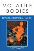 Elizabeth Grosz - Volatile Bodies: Toward a Corporeal Feminism - 9780253208620 - V9780253208620