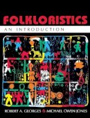 Robert A. Georges - Folkloristics: An Introduction - 9780253209948 - V9780253209948
