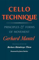 Gerhard Mantel - CELLO TECHNIQUE: Principles and Forms of Movement - 9780253210050 - V9780253210050