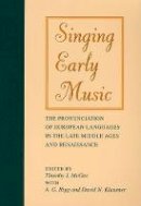 Mcgee - Singing Early Music: The Pronunciation of European Languages in the Late Middle Ages and Renaissance - 9780253210265 - V9780253210265
