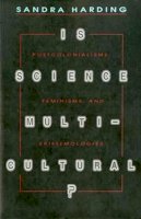 Sandra Harding - Is Science Multicultural?: Postcolonialisms, Feminisms, and Epistemologies - 9780253211569 - V9780253211569