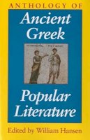 William Hansen (Ed.) - Anthology of Ancient Greek Popular Literature - 9780253211576 - V9780253211576