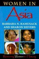 Ramusack, Barbara N.; Sievers, Sharon L. - Women in Asia - 9780253212672 - V9780253212672