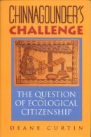 Deane W. Curtin - Chinnagounder´s Challenge: The Question of Ecological Citizenship - 9780253213303 - V9780253213303