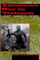 Larry H. Addington - America´s War in Vietnam: A Short Narrative History - 9780253213600 - V9780253213600