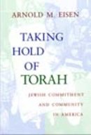 Arnold M. Eisen - Taking Hold of Torah: Jewish Commitment and Community in America - 9780253213815 - V9780253213815