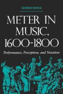 George Houle - Meter in Music, 1600–1800: Performance, Perception, and Notation - 9780253213914 - V9780253213914