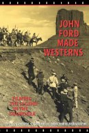 Gaylyn (Ed) Studlar - John Ford Made Westerns: Filming the Legend in the Sound Era - 9780253214140 - V9780253214140
