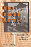 Dorothy L. Hodgson - Once Intrepid Warriors: Gender, Ethnicity, and the Cultural Politics of Maasai Development - 9780253214515 - V9780253214515