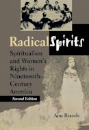 Ann Braude - Radical Spirits, Second Edition: Spiritualism and Women´s Rights in Nineteenth-Century America - 9780253215024 - V9780253215024