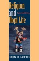 John D. Loftin - Religion and Hopi Life, Second Edition - 9780253215727 - V9780253215727