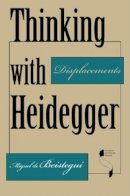 Miguel De Beistegui - Thinking with Heidegger: Displacements - 9780253215963 - V9780253215963