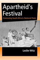 Leslie Witz - Apartheid´s Festival: Contesting South Africa´s National Pasts - 9780253216137 - V9780253216137