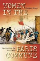 Carolyn J. Eichner - Surmounting the Barricades: Women in the Paris Commune - 9780253217059 - V9780253217059