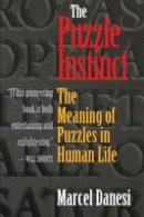 Marcel Danesi - The Puzzle Instinct: The Meaning of Puzzles in Human Life - 9780253217080 - V9780253217080