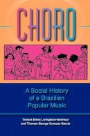 Tamara Elena Livingston - Choro: A Social History of a Brazilian Popular Music - 9780253217523 - V9780253217523