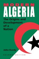 John Ruedy - Modern Algeria, Second Edition: The Origins and Development of a Nation - 9780253217820 - V9780253217820