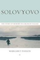 Margaret Paxson - Solovyovo: The Story of Memory in a Russian Village - 9780253218018 - V9780253218018