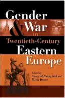 Nancy M Wingfield - Gender and War in Twentieth-Century Eastern Europe - 9780253218445 - V9780253218445