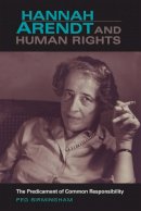 Peg Birmingham - Hannah Arendt and Human Rights: The Predicament of Common Responsibility - 9780253218650 - V9780253218650