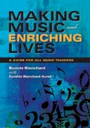 Cynthia Blanchard Acree - Making Music and Enriching Lives: A Guide for All Music Teachers - 9780253219176 - V9780253219176