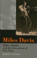 Jeremy Yudkin - Miles Davis, Miles Smiles, and the Invention of Post Bop - 9780253219527 - V9780253219527