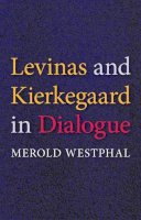 Merold Westphal - Levinas and Kierkegaard in Dialogue - 9780253219664 - V9780253219664