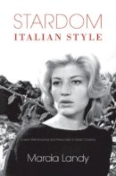 Marcia Landy - Stardom, Italian Style: Screen Performance and Personality in Italian Cinema - 9780253220080 - V9780253220080