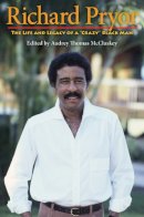 Mccluskey - Richard Pryor: The Life and Legacy of a Crazy Black Man - 9780253220110 - V9780253220110