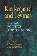 Simmons - Kierkegaard and Levinas: Ethics, Politics, and Religion - 9780253220301 - V9780253220301