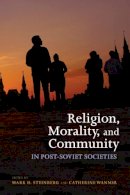 Mark D Steinberg - Religion, Morality, and Community in Post-Soviet Societies - 9780253220387 - V9780253220387