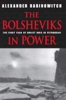 Alexander Rabinowitch - The Bolsheviks in Power: The First Year of Soviet Rule in Petrograd - 9780253220424 - V9780253220424
