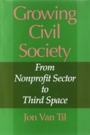 Jon Van Til - Growing Civil Society: From Nonprofit Sector to Third Space - 9780253220479 - V9780253220479