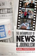 S. Bird - The Anthropology of News and Journalism: Global Perspectives - 9780253221261 - V9780253221261