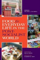 Melissa Caldwell - Food and Everyday Life in the Postsocialist World - 9780253221391 - V9780253221391