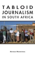 Herman Wasserman - Tabloid Journalism in South Africa: True Story! - 9780253222114 - V9780253222114
