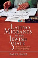 Barak Kalir - Latino Migrants in the Jewish State - 9780253222213 - V9780253222213
