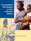 Barbara M. Cooper - Evangelical Christians in the Muslim Sahel - 9780253222336 - V9780253222336