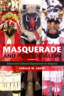 Gerald W. Creed - Masquerade and Postsocialism - 9780253222619 - V9780253222619