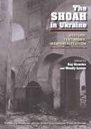 Ray Brandon - The Shoah in Ukraine. History, Testimony, Memorialization.  - 9780253222688 - V9780253222688