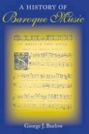 George J. Buelow - A History of Baroque Music - 9780253343659 - V9780253343659